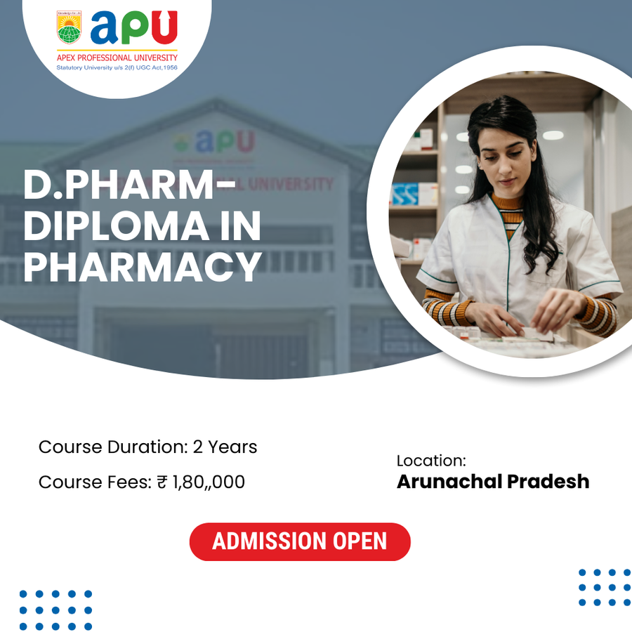 Diploma in Pharmacy (D. Pharm) at Apex Professional University (APU) , Arunachal Pradesh - Other